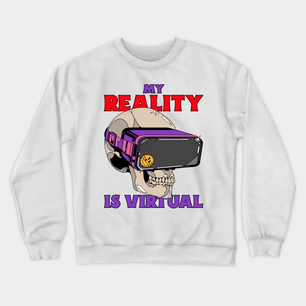 My Reality Is Virtual Crewneck Sweatshirt by Space Cadet Tees